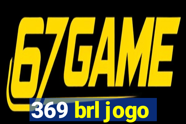 369 brl jogo